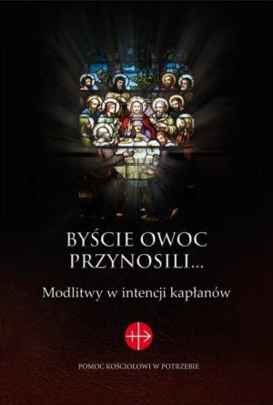 Byście owoc przynosili... Modlitwy w intencji kapłanów