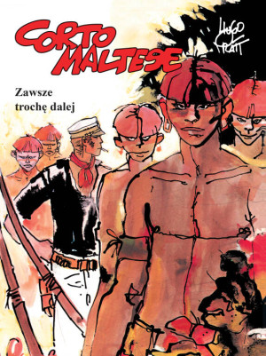 Zawsze trochę dalej. Corto Maltese. Mistrzowie komiksu. Tom 3