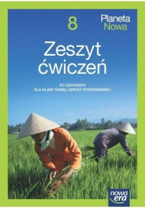 Geografia Planeta nowa. Zeszyt ćwiczeń dla klasy 8 szkoły podstawowej
