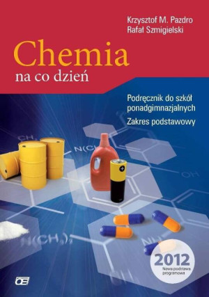 Chemia na co dzień. Podręcznik do szkół ponadgimnazjalnych. Zakres podstawowy.