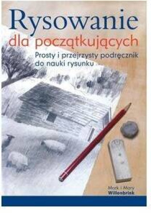 Rysowanie dla początkujących. Prosty i przejrzysty podręcznik do nauki rysunku