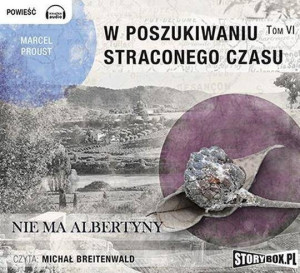Nie ma Albertyny. W poszukiwaniu straconego czasu. Tom 6. Audiobook
