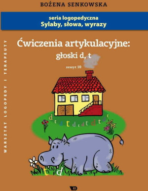 Ćwiczenia artykulacyjne. Głoski "d", "t". Zeszyt 10