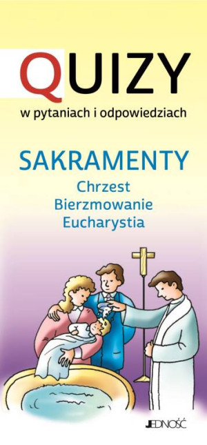 Sakramenty: Chrzest - Bierzmowanie - Eucharystia