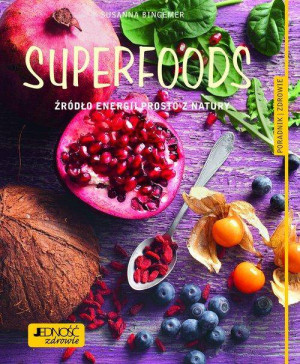 Superfoods Źródło energii prosto z natury