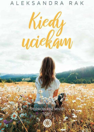 Kiedy uciekam. Poprowadź mnie. Tom 1