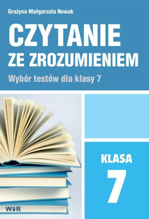 Czytanie Ze Zrozumieniem. Wybór Tekstów Dla Klasy 7