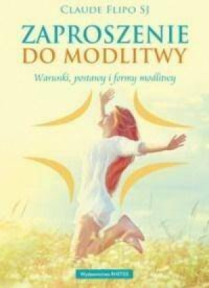 Zaproszenie do modlitwy. Warunki, postawy...
