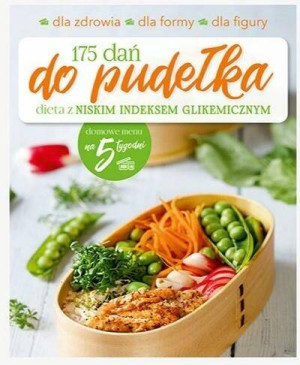 175 dań do pudełka. Dieta z niskim indeksem glikemicznym. Dania do pudełka