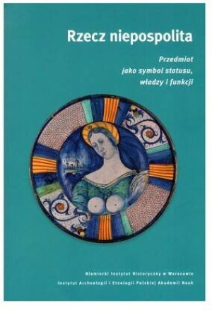 Rzecz niepospolita Przedmiot jako symbol statusu władzy i funkcji