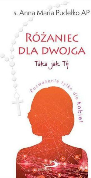 Różaniec dla dwojga. Taka jak ty. Rozważania tylko dla kobiet