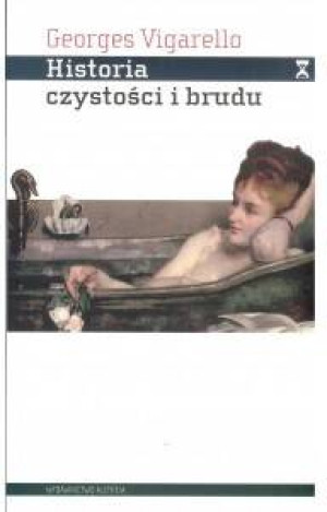 Historia czystości i brudu. Higiena ciała od czasów średniowiecza