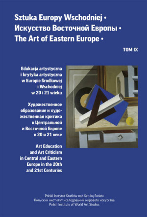 Edukacja artystyczna i krytyka artystyczna. Sztuka Europy Wschodniej. Tom 9
