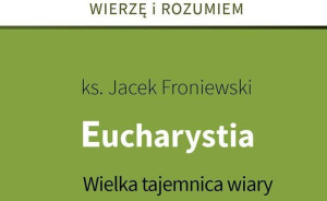 Eucharystia. Wielka tajemnica wiary