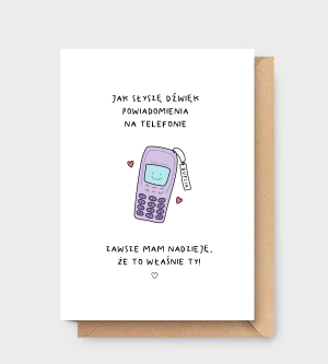 Kartka dla ukochanej osoby - Jak słyszę dźwięk powiadomienia na telefonie