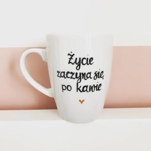 Kubek Życie zaczyna się po kawie- Kika Handmade
