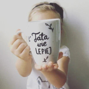 Kubek dla taty  Tata wie LEPIEJ - Kika Handmade