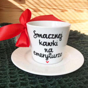 Filiżanka Smacznej kawki na emeryturze- Kika Handmade