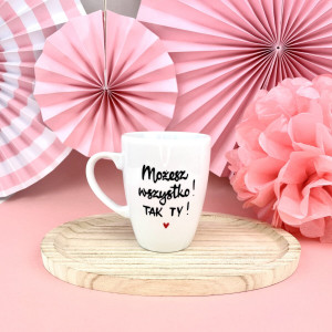 Kubek Możesz wszystko ! TAK TY !- Kika Handmade