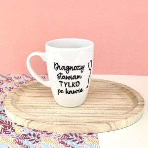 Kubek dla lekarza Diagnozy stawiam tylko po kawie- Kika Handmade