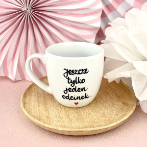 Kubek 300 ml - Jeszcze tylko jeden odcinek- Kika Handmade