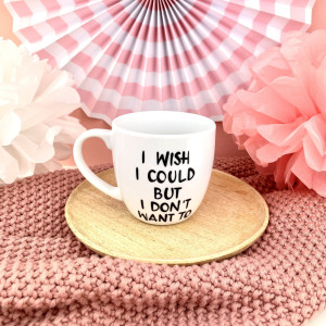 Kubek I wish I could but ... 300 ml- Kika Handmade