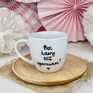 Kubek 300 ml - Bez kawy nie ogarniam- Kika Handmade