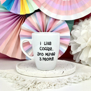 Kubek I like coffee and maybe 3 people - 360 ml- Kika Handmade