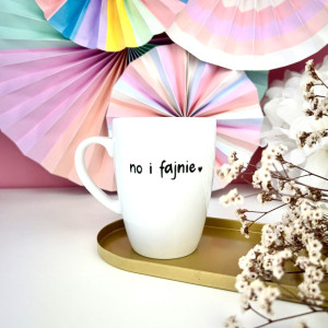 Kubek 360 ml - No i fajnie- Kika Handmade