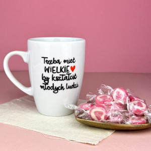 Kubek Trzeba mieć wielkie serce by kształcić 360 ml- Kika Handmade