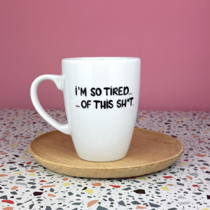 Kubek I'm so tired of this sh*t 360 ml- Kika Handmade