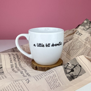 Kubek z napisem A little bit dramatic 300 ml- Kika Handmade