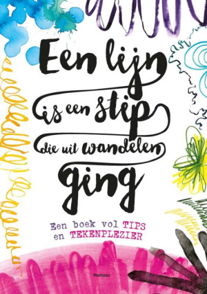Een lijn is een stip die uit wandelen ging - een boek vol tips en tekenplezier