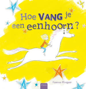 Hoe vang je een eenhoorn? - Een grappig en vrolijk boek voor kleine avonturiers