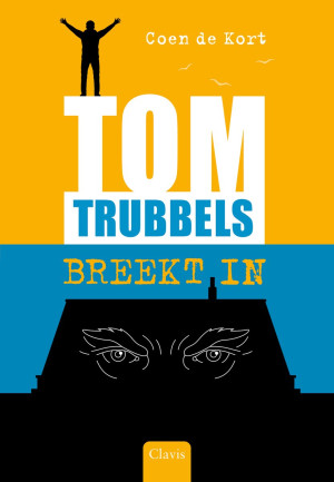 Tom Trubbels breekt in - Voor lezers die van spanning én humor houden