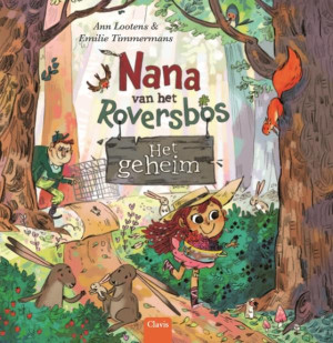 Nana van het Roversbos: het geheim - Een vrolijk verhaal over lief zijn voor elkaar