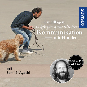 Grundlagen der körpersprachlichen Kommunikation mit Hunden - Hundeanfänger - Webinar | Sami El Ayachi
