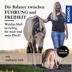 Die Balance zwischen Führung und Freiheit - welches Maß ist richtig für mein Pferd und mich? - Pferdeliebhaber - Webinar | Catherin Seib
