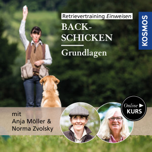 Retrievertraining Einweisen – Grundlagen Back-Schicken - Jagdhunde - Online Kurs | Norma Zvolsky, Anja Möller