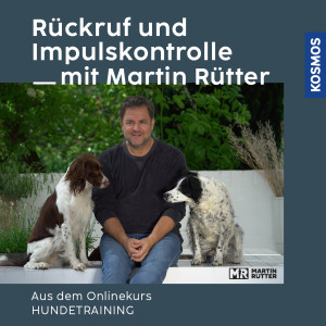 Rückruf und Impulskontrolle mit Martin Rütter - Hundeanfänger - Online Kurs | Martin Rütter, Andrea Buisman