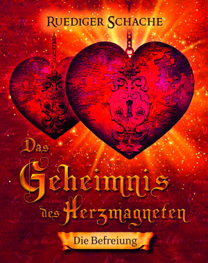 Das Geheimnis des Herzmagneten - Die Befreiung