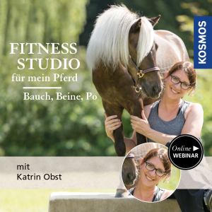 Fitnessstudio für mein Pferd: Bauch, Beine, Po - Pferdeliebhaber - Webinar | Katrin Obst