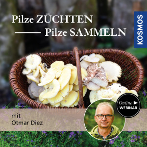 Pilze züchten – Pilze sammeln - Naturliebhaber - Webinar | Otmar Diez