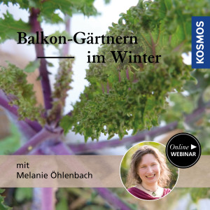 Balkongärtnern im Winter - Gartenliebhaber - Webinar | Melanie Öhlenbach