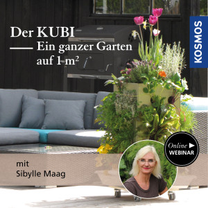 Der KUBI: Ein ganzer Garten auf 1 m² - Gartenliebhaber - Webinar | Sibylle Maag