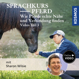 Sprachkurs Pferd – Wie Pferde echte Nähe und Verbindung finden Teil 3 - Pferdeliebhaber - Video | Sharon Wilsie