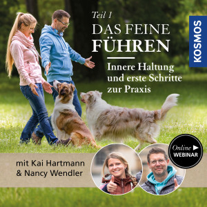 Das feine Führen - Teil 1 - Innere Haltung und erste Schritte zur Praxis - Hundeanfänger - Webinar | Kai Hartmann, Nancy Wendler