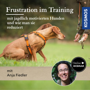 Frustration im Training mit jagdlich motivierten Hunden und wie man sie reduziert - Jagdhunde - Webinar | Anja Fiedler