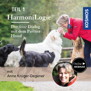 HarmoniLogie TEIL 1 - Der feine Dialog mit dem Partner Hund - Hundeanfänger - Webinar | Anne Krüger-Degener