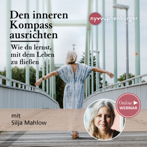 Den inneren Kompass ausrichten – Wie du lernst, mit dem Leben zu fließen - Bewusstes Leben - Webinar | Silja Mahlow